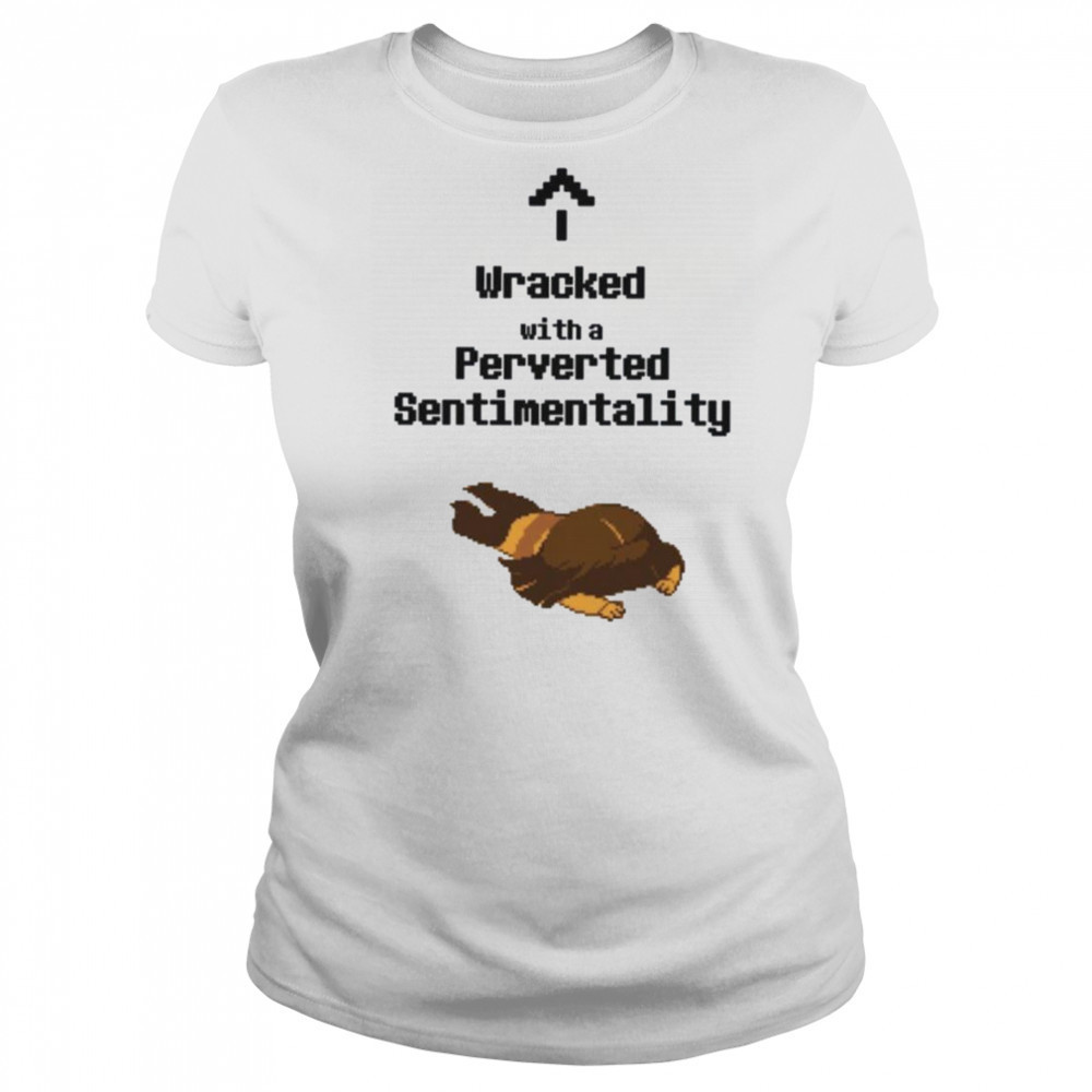 Wracked with a perverted sentimentality shirt Women's T-shirt