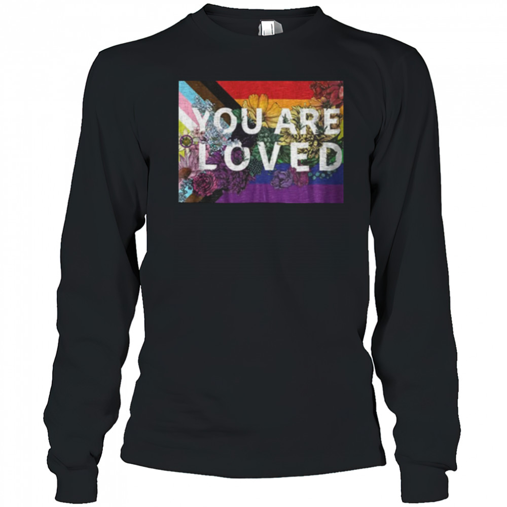 You are loved LGBT Rainbow Floral Flag shirt Long Sleeved