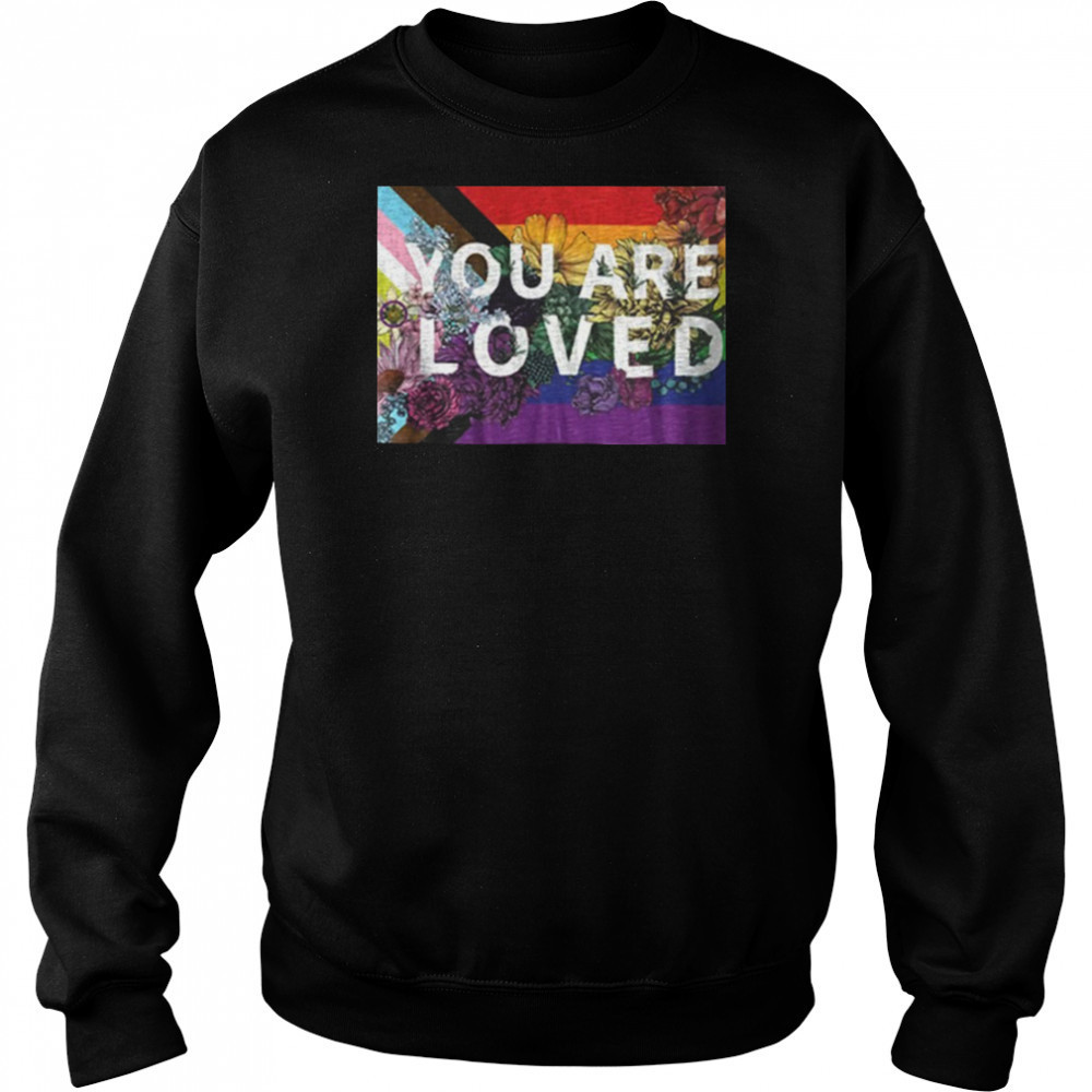 You are loved LGBT Rainbow Floral Flag shirt Hoodie