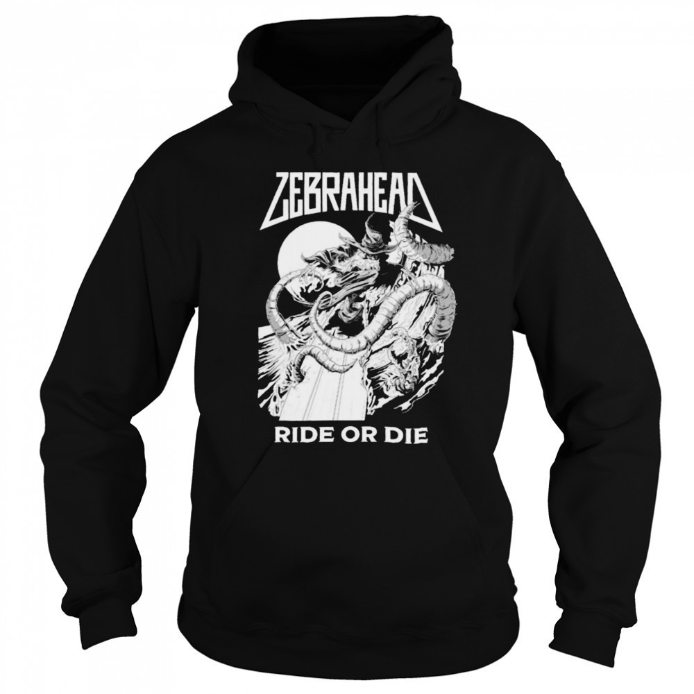 Zebrahead Ride Or Die T shirts Sweatshirt