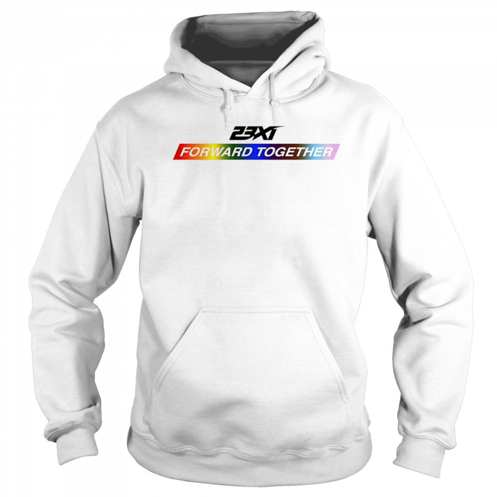 23xi racing forward together pride shirt Sweatshirt