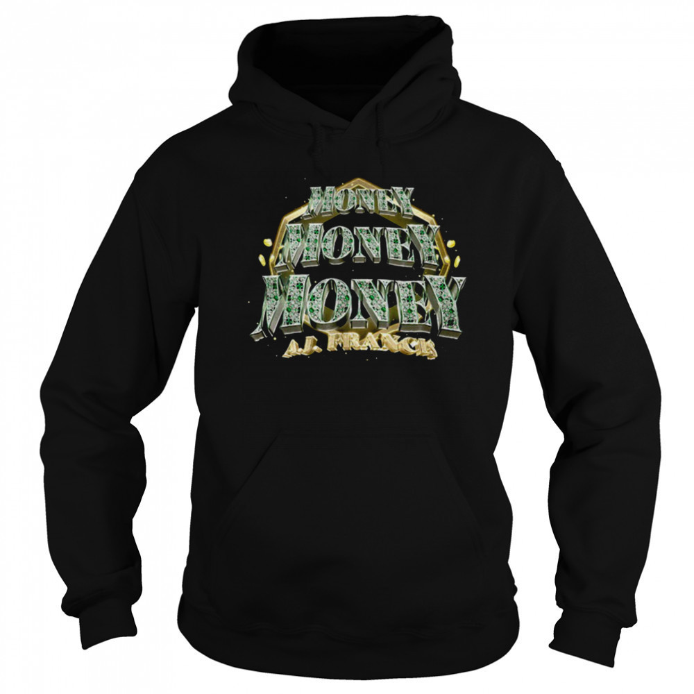 AJ Francis money shirt Sweatshirt