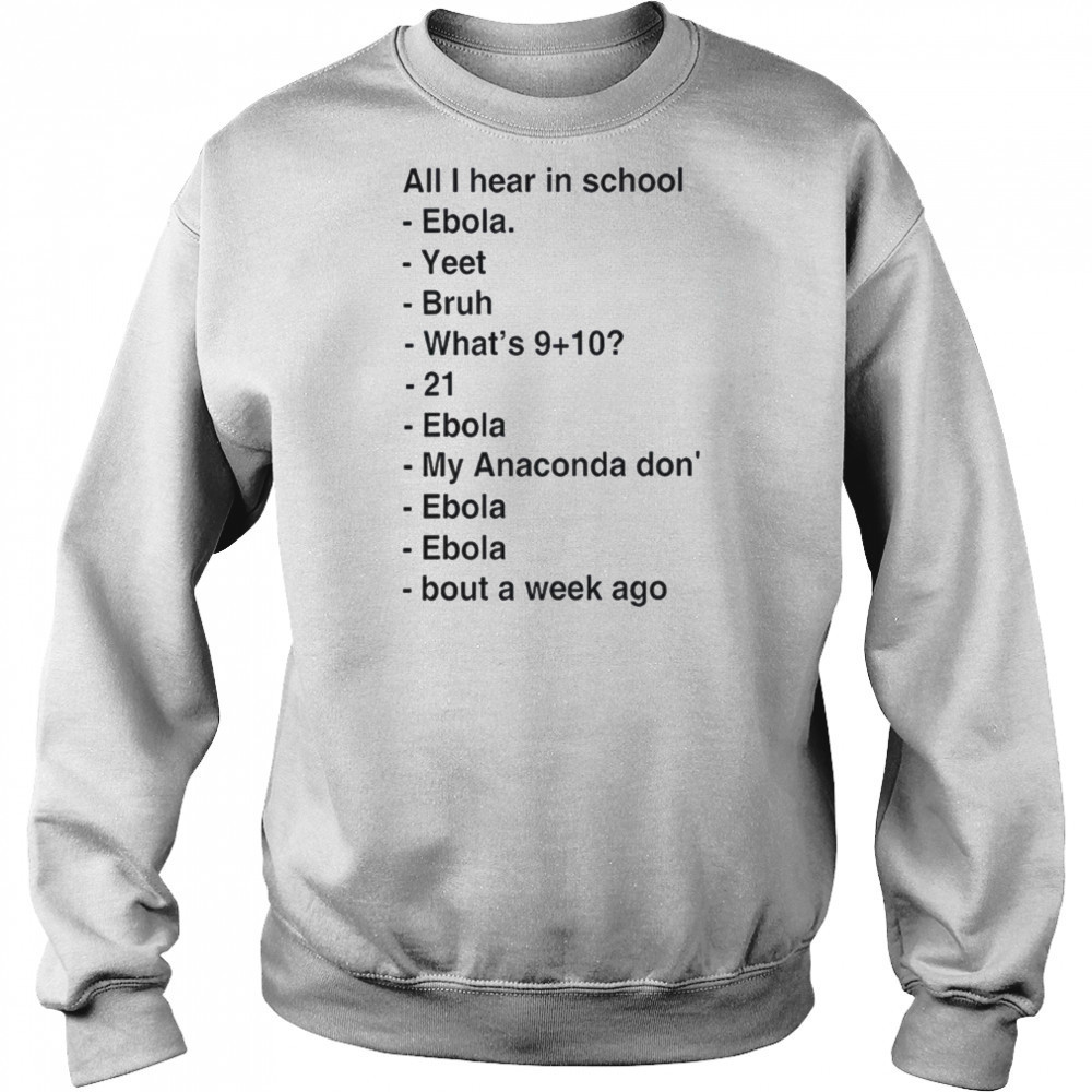 All i hear in school ebola yeet bruh shirt Hoodie