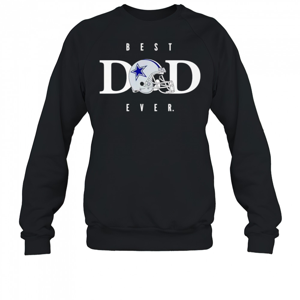 Best dad ever Dallas Cowboys helmet shirt Sweatshirt