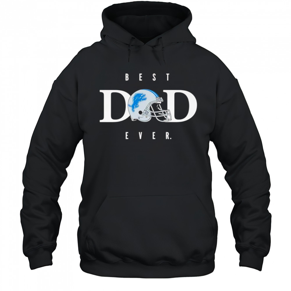 Best dad ever Detroit Lions shirt Hoodie