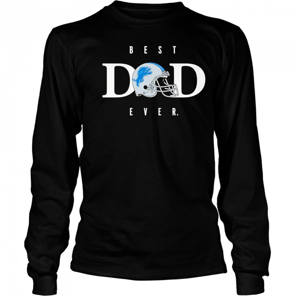 Best dad ever Detroit Lions shirt Long Sleeved