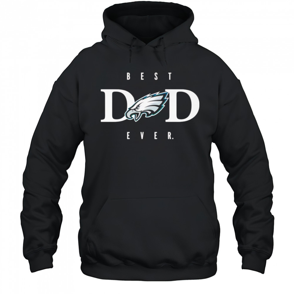 Best dad ever Philadelphia Eagles shirt Hoodie