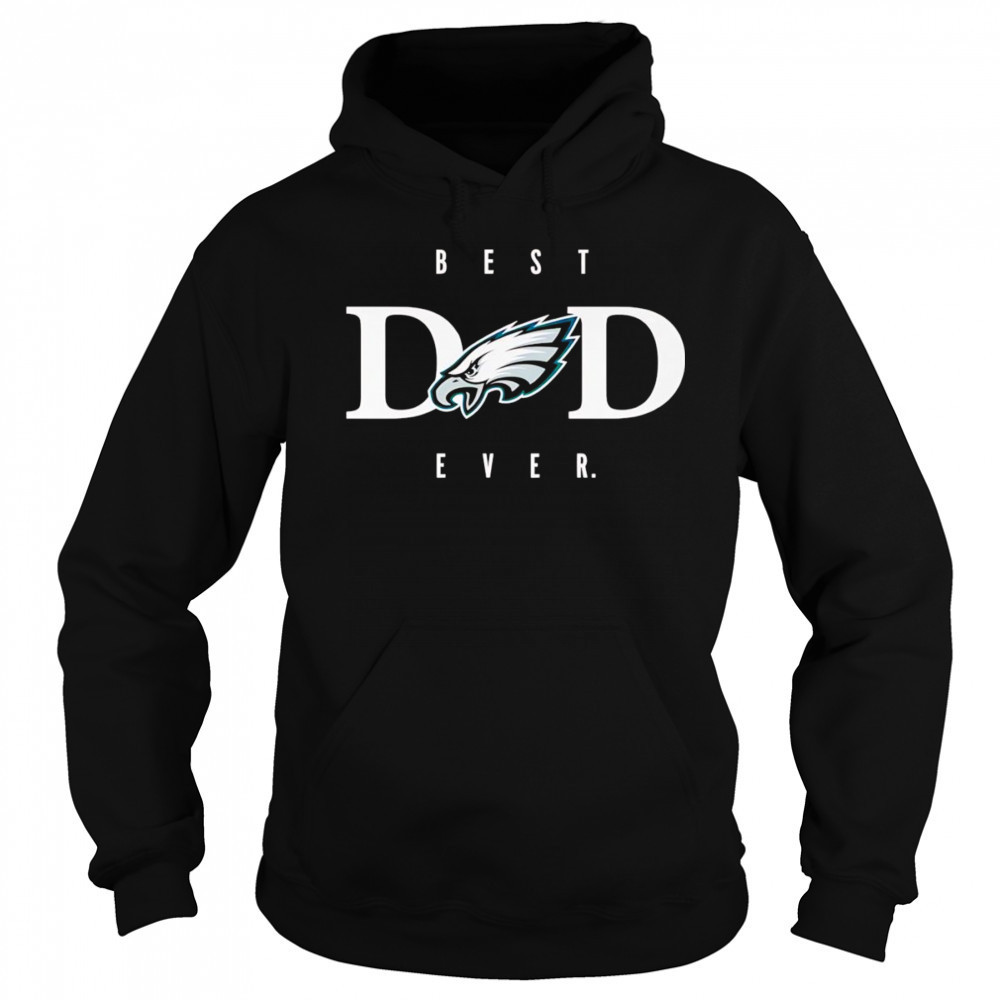 Best dad ever Philadelphia Eagles shirt Sweatshirt