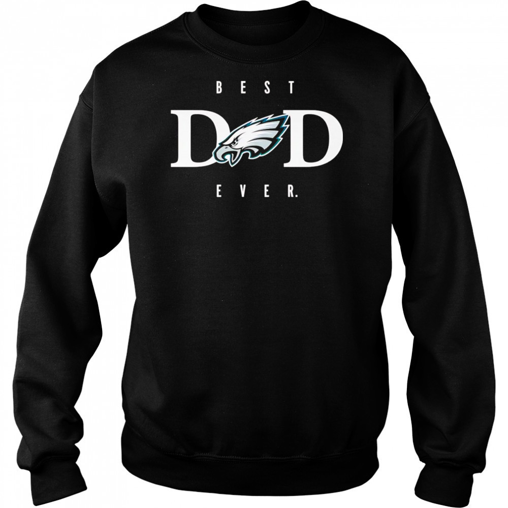 Best dad ever Philadelphia Eagles shirt Hoodie