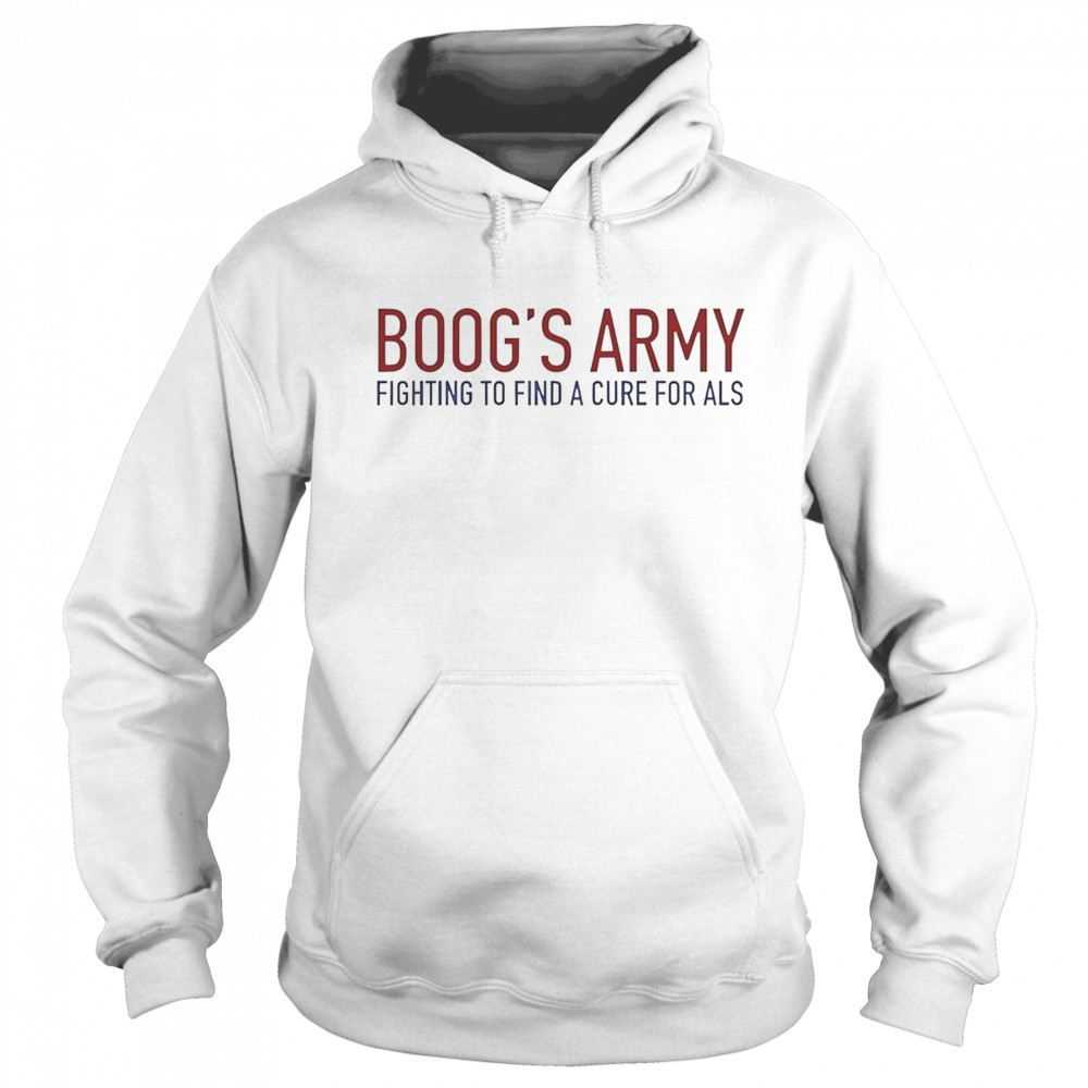 Boog’s Army Fighting To Find A Cure For ALS T-Shirt Sweatshirt