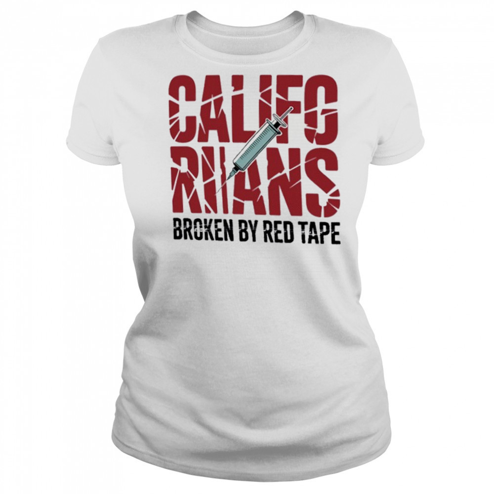 Californians Broken By Red Tape Shirt Women's T-shirt