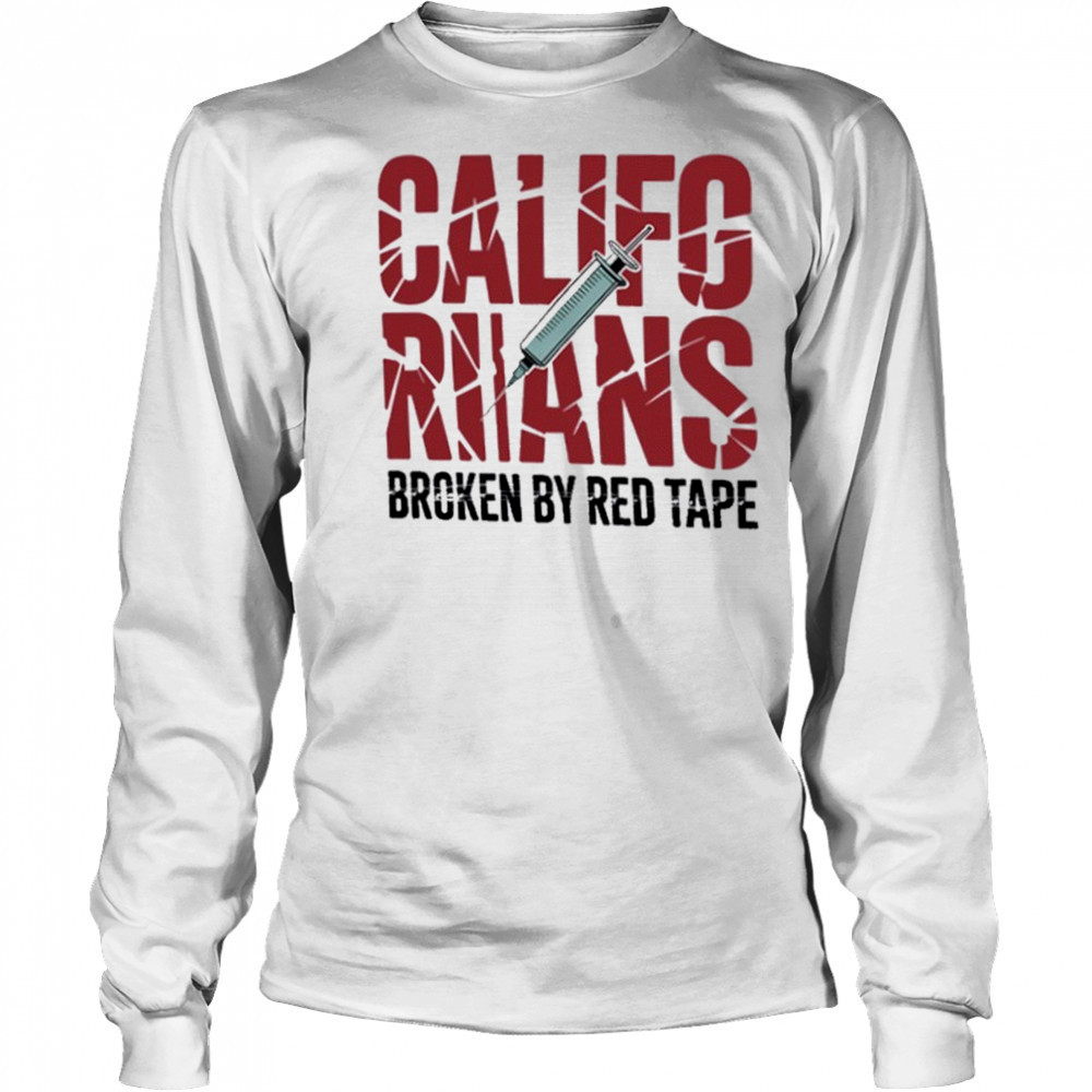 Californians Broken By Red Tape Shirt Long Sleeved