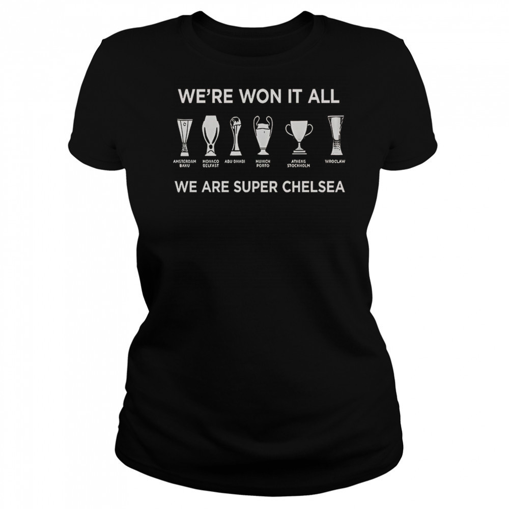 Chelsea FC History Makers 2025 We’re Won It All We Are Super Chelsea T-Shirt Women's T-shirt