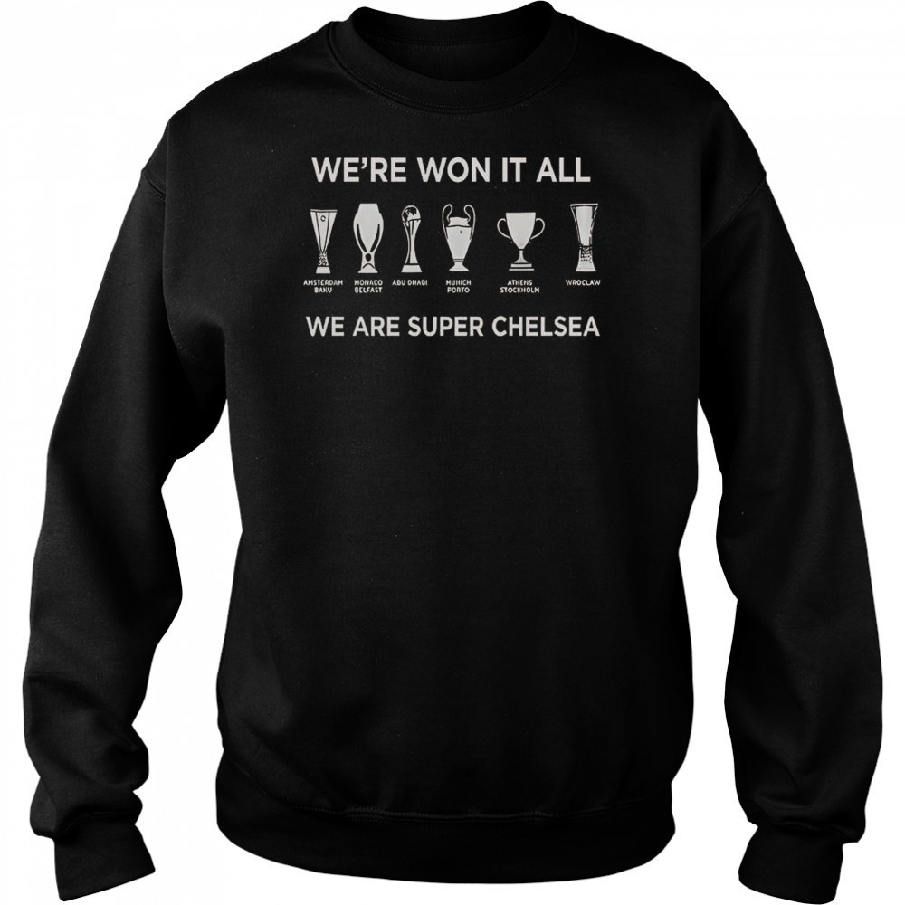 Chelsea FC History Makers 2025 We’re Won It All We Are Super Chelsea T-Shirt Hoodie