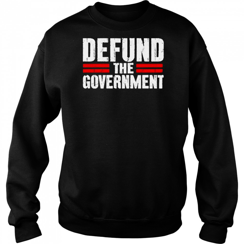 Defund The Government T-shirt Hoodie