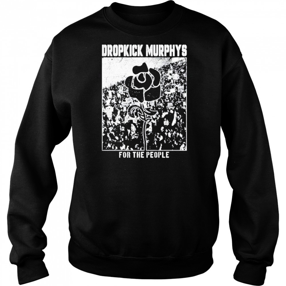 Dropkick Murphys For The People shirt Hoodie