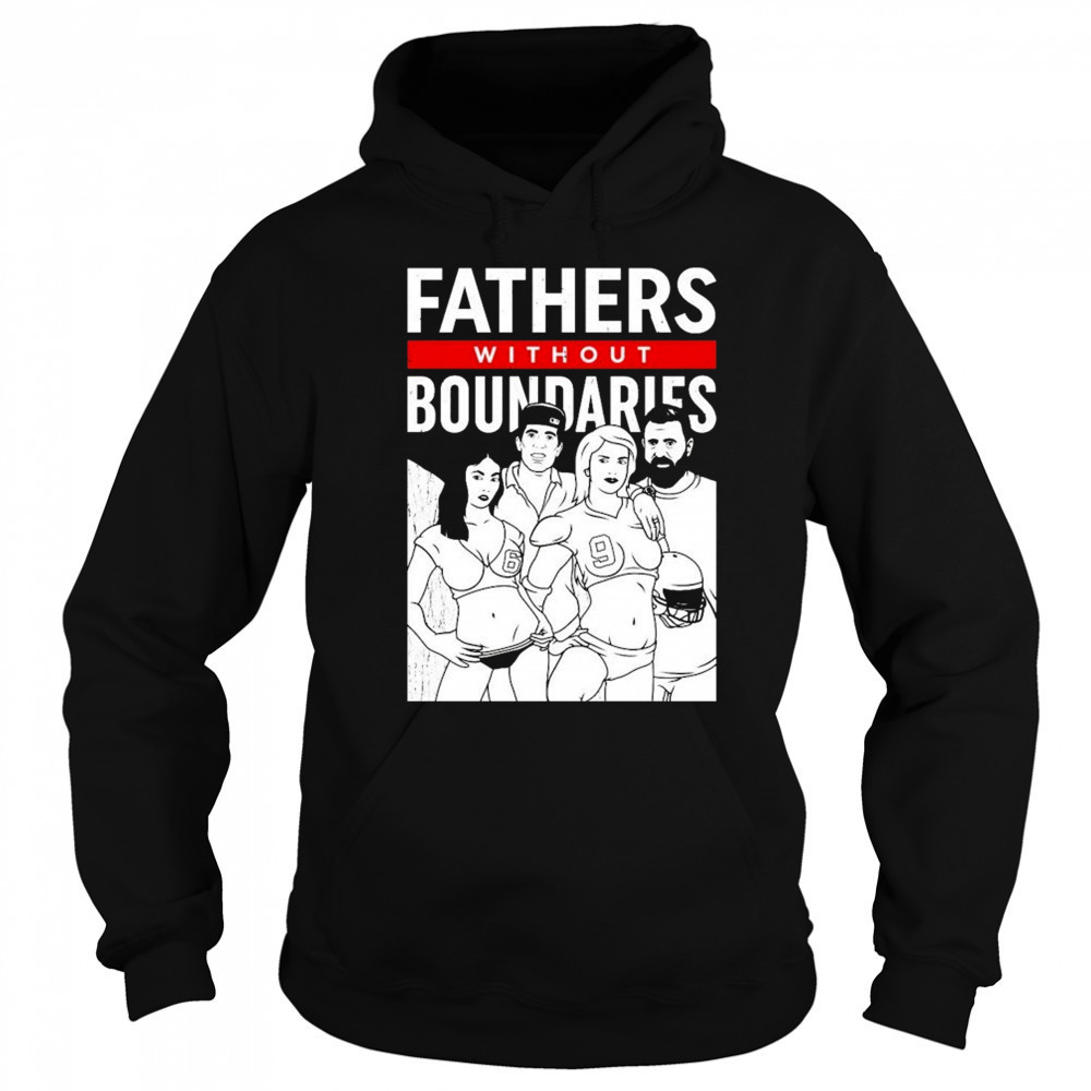 Fathers Without Boundaries T-shirt Sweatshirt