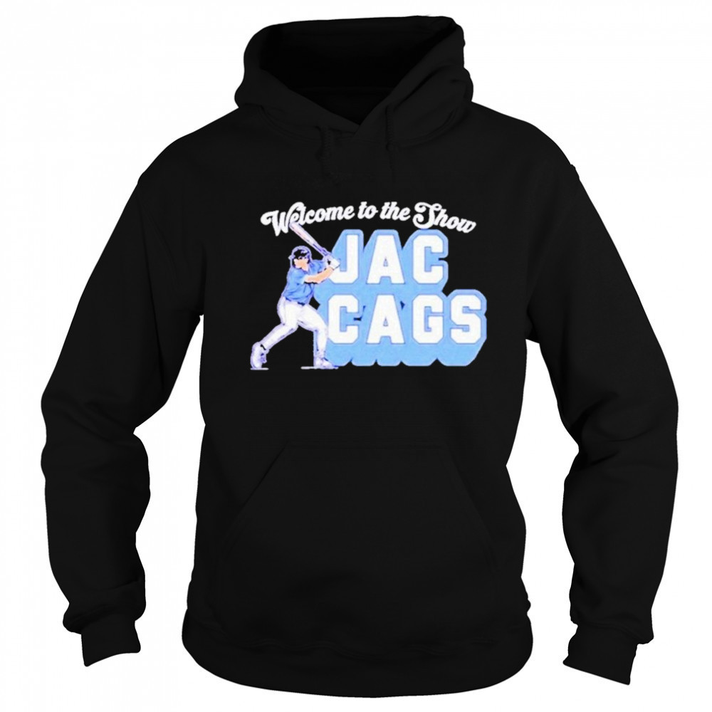 Jac Caglianone Welcome to the Show Jac Cags shirt Sweatshirt