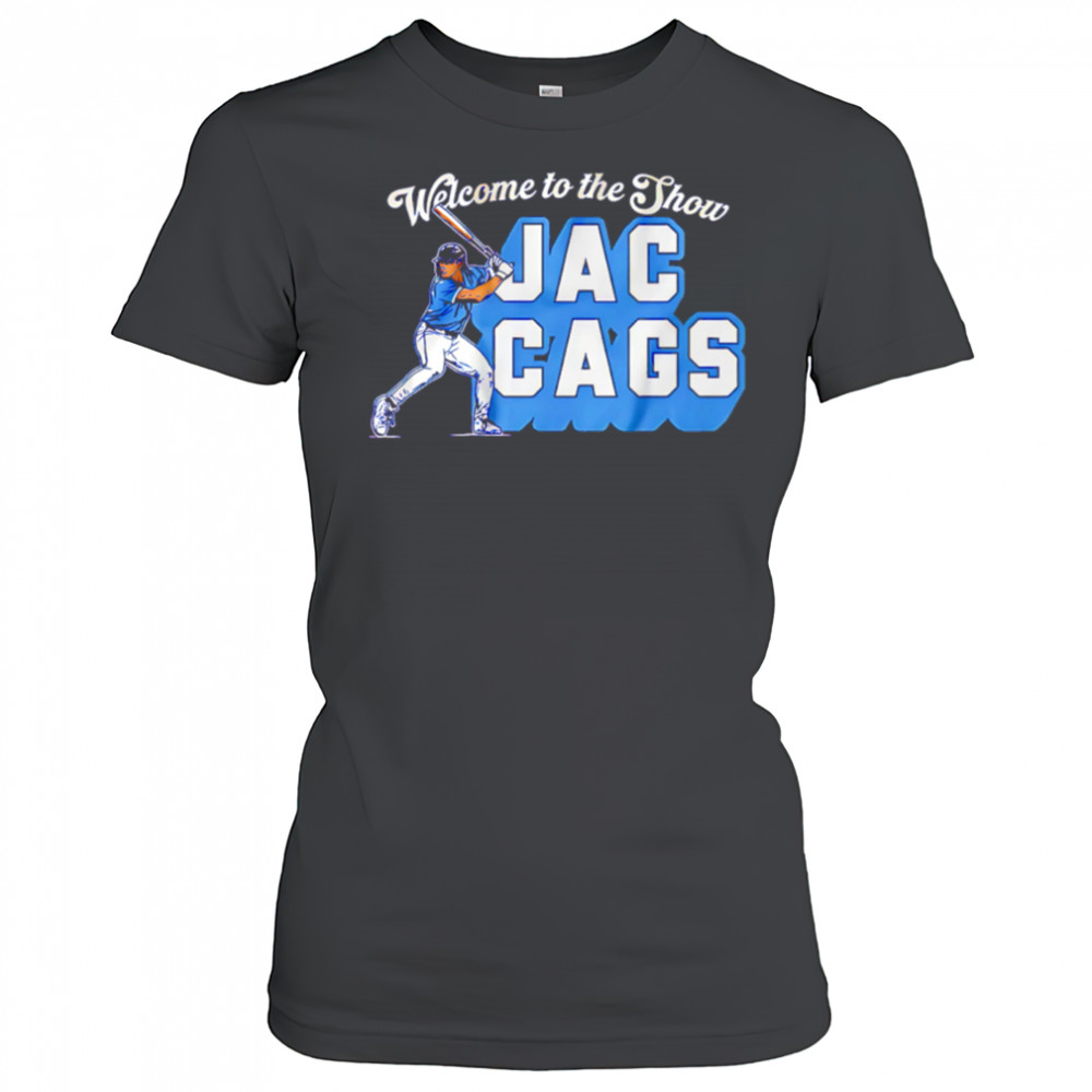 Jac Caglianone Welcome to the Show Jac Cags shirt Women's T-shirt