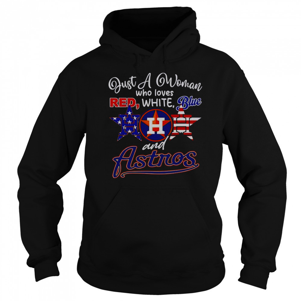 Just A Woman Who Loves Red White Blue And Houston Astros T-Shirt Sweatshirt