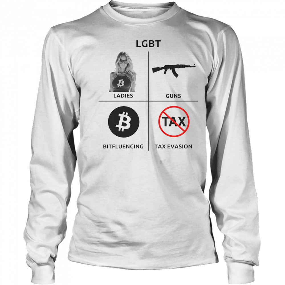 LGBT ladies guns bitfluencing tax evasion shirt Long Sleeved