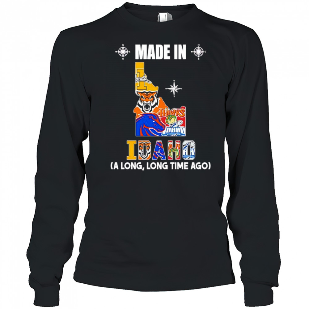 Made in Idaho a long long time ago shirt Long Sleeved