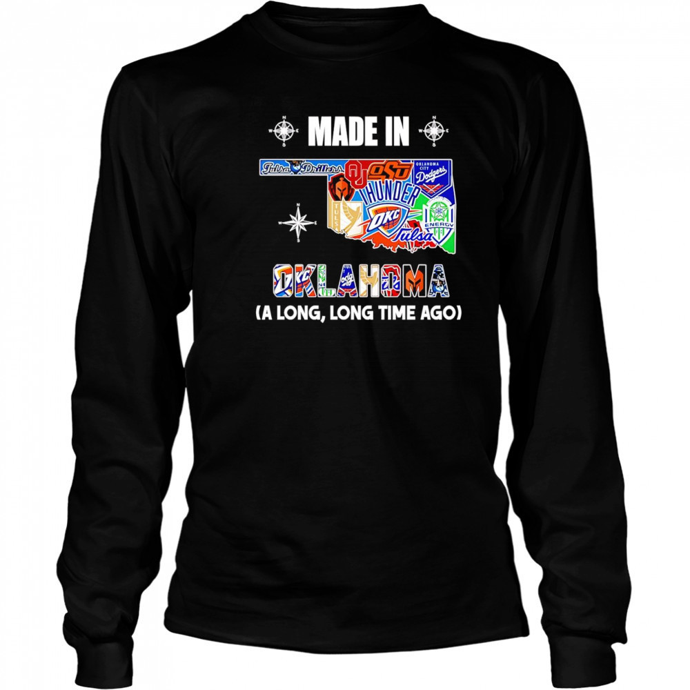 Made in Oklahoma a long long time ago shirt Long Sleeved