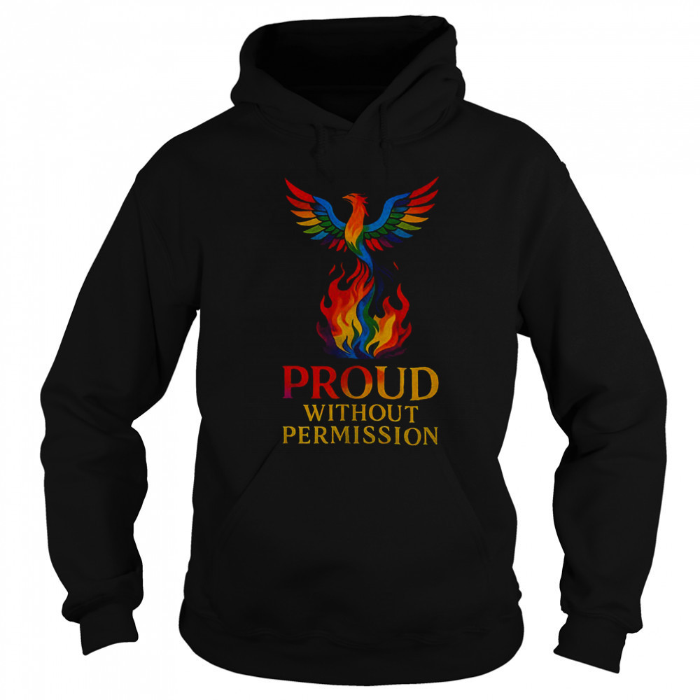 Phoenix pride proud without permission shirt Sweatshirt