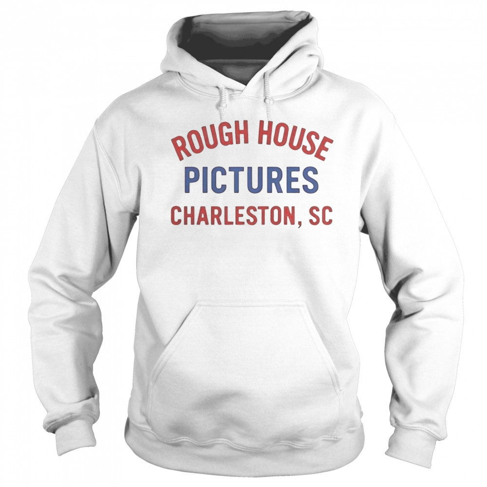 Rough House Pictures Charleston SC T-Shirt Sweatshirt