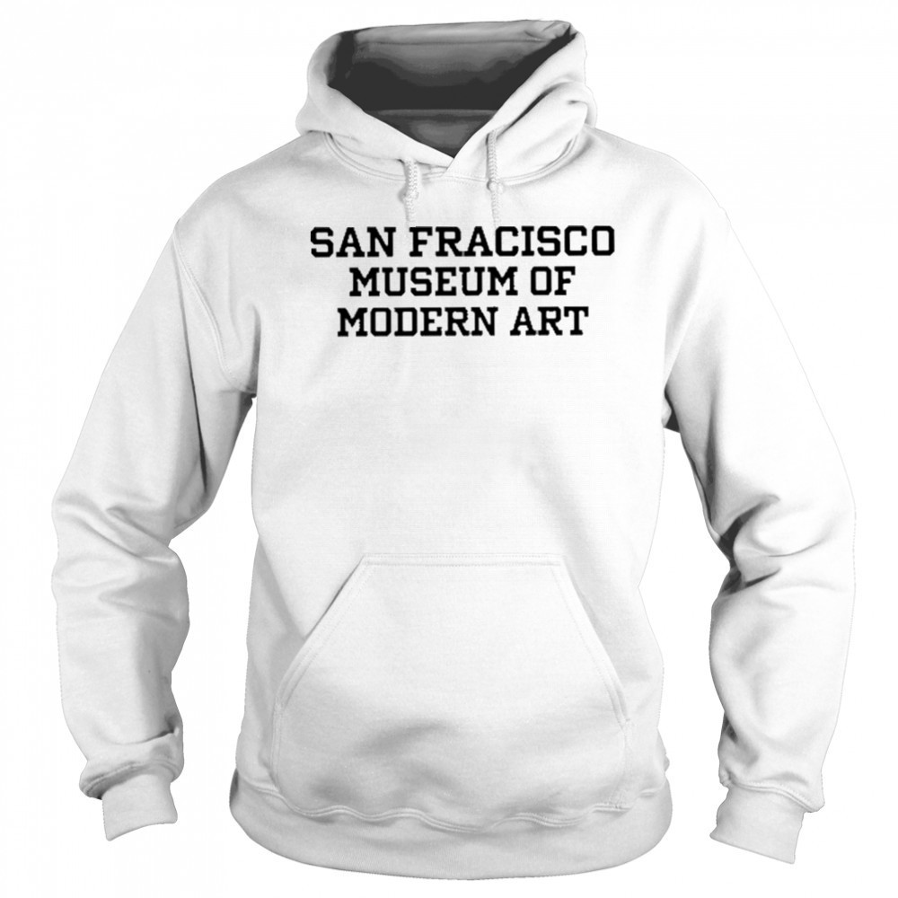 San Francisco Museum Of Modern Art Tee Shirt Sweatshirt