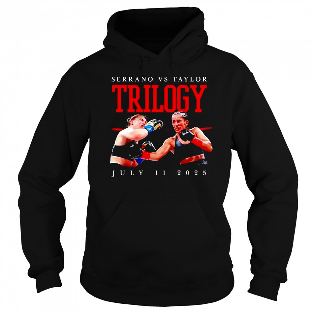 Serrano vs Taylor Trilogy July 11 2025 shirt Sweatshirt