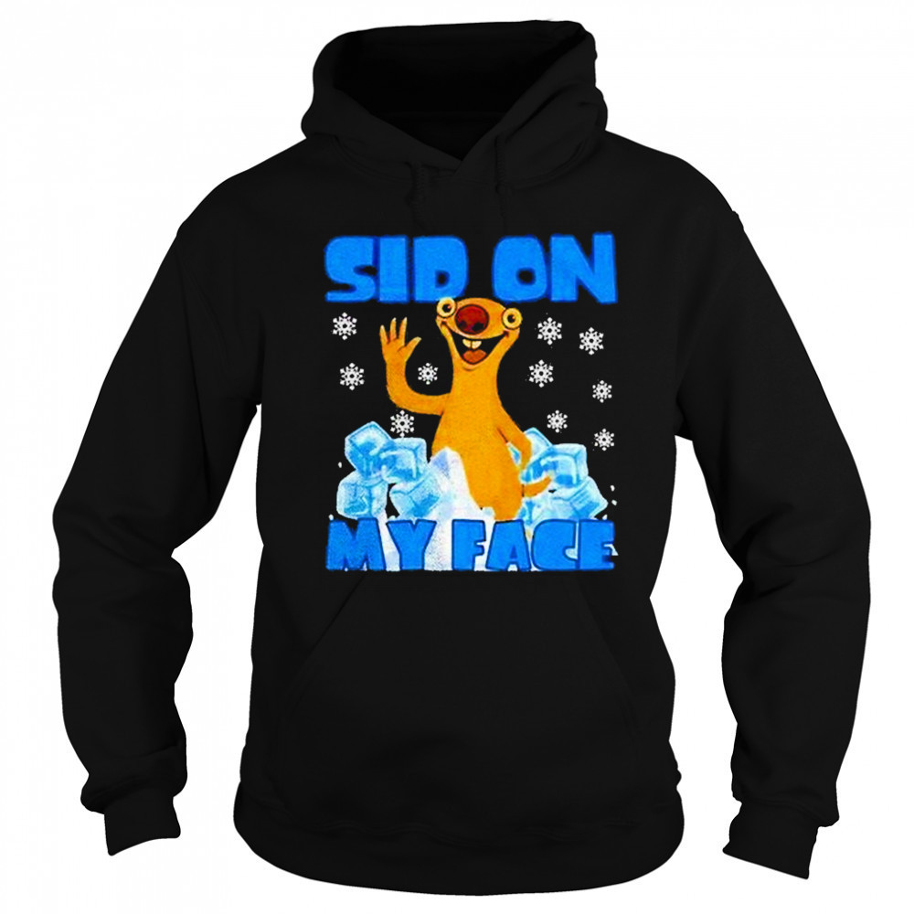 Sid On My Face Shirt Sweatshirt