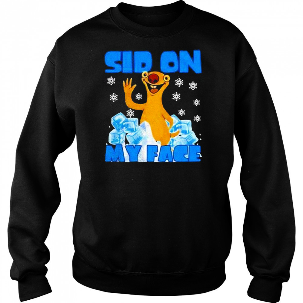 Sid On My Face Shirt Hoodie