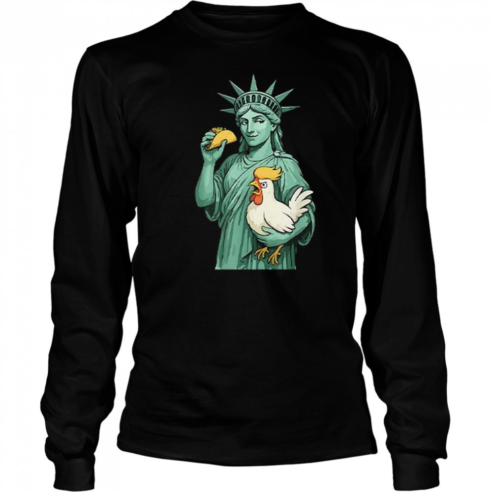 Statue Of Liberty TACO Trump Always Chickens Out Funny 2025 Shirt Long Sleeved
