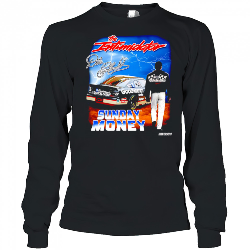 The Intimidator Dale Earnhardt Sunday Money shirt Long Sleeved