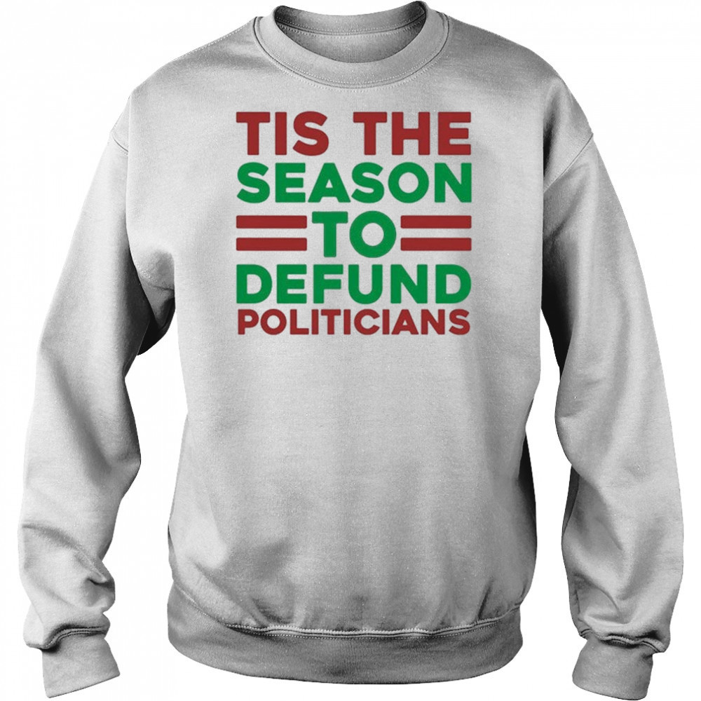 Tis The Season To Defund Politicians T-shirt Hoodie