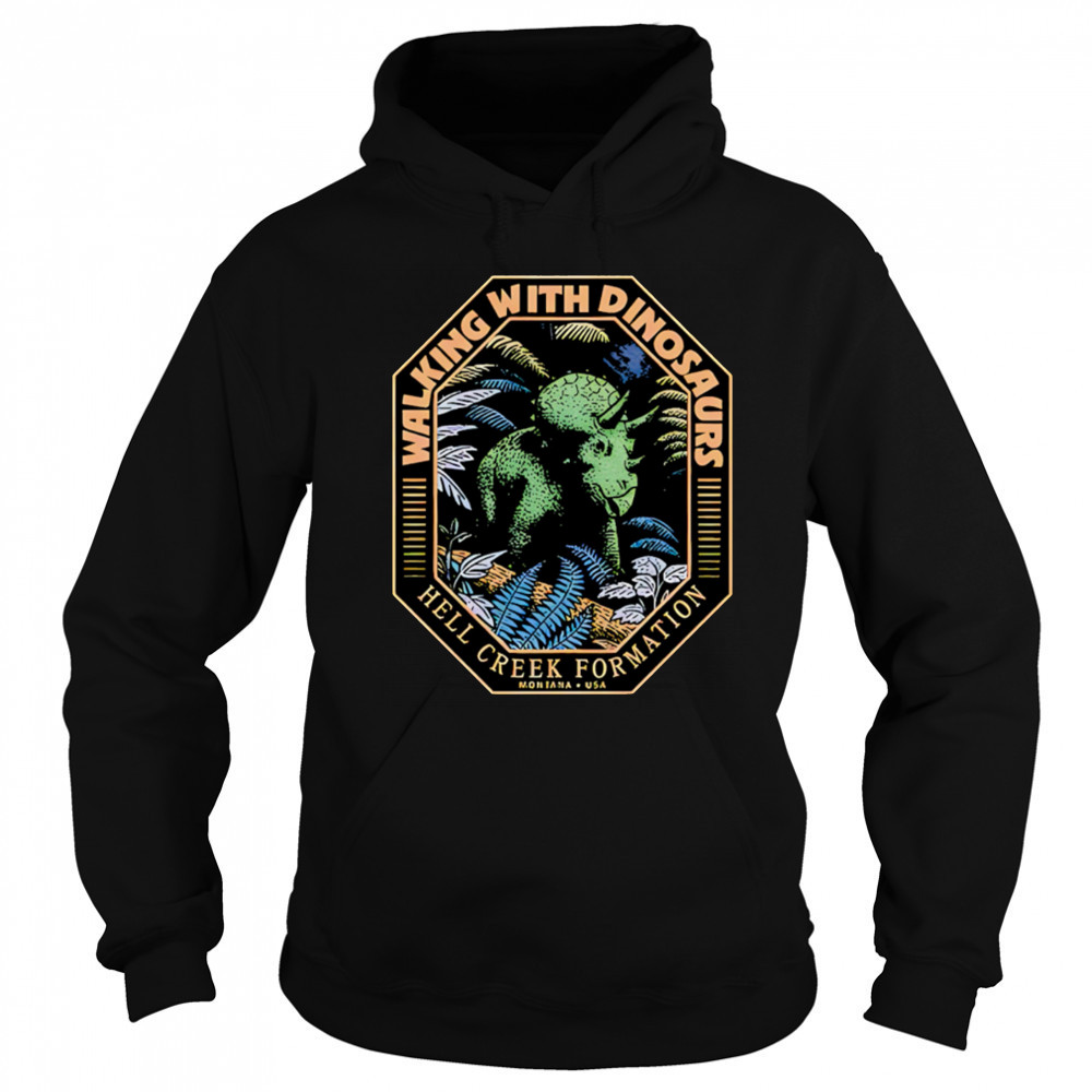Walking With Dinosaur Hell Creek Formation shirt Sweatshirt