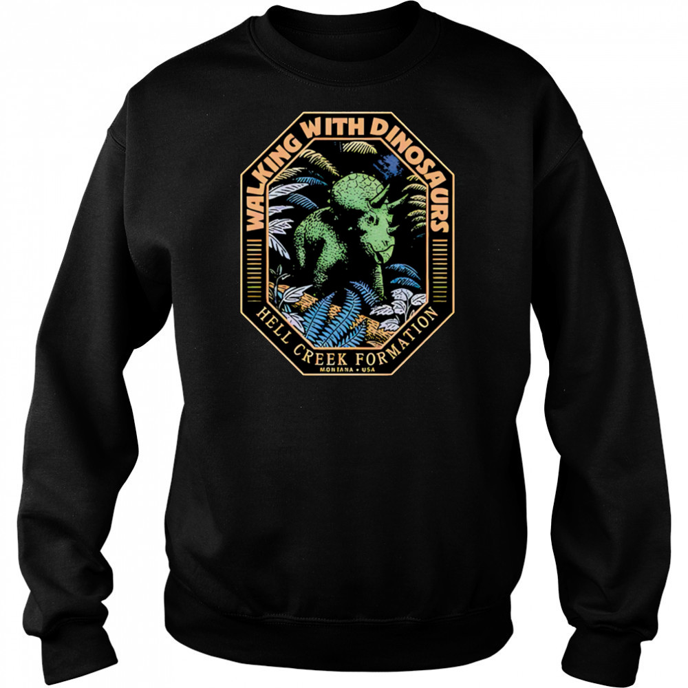 Walking With Dinosaur Hell Creek Formation shirt Hoodie