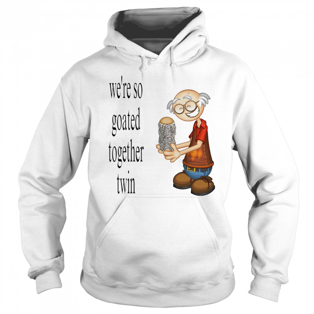 We’re so goated together twin shirt Sweatshirt
