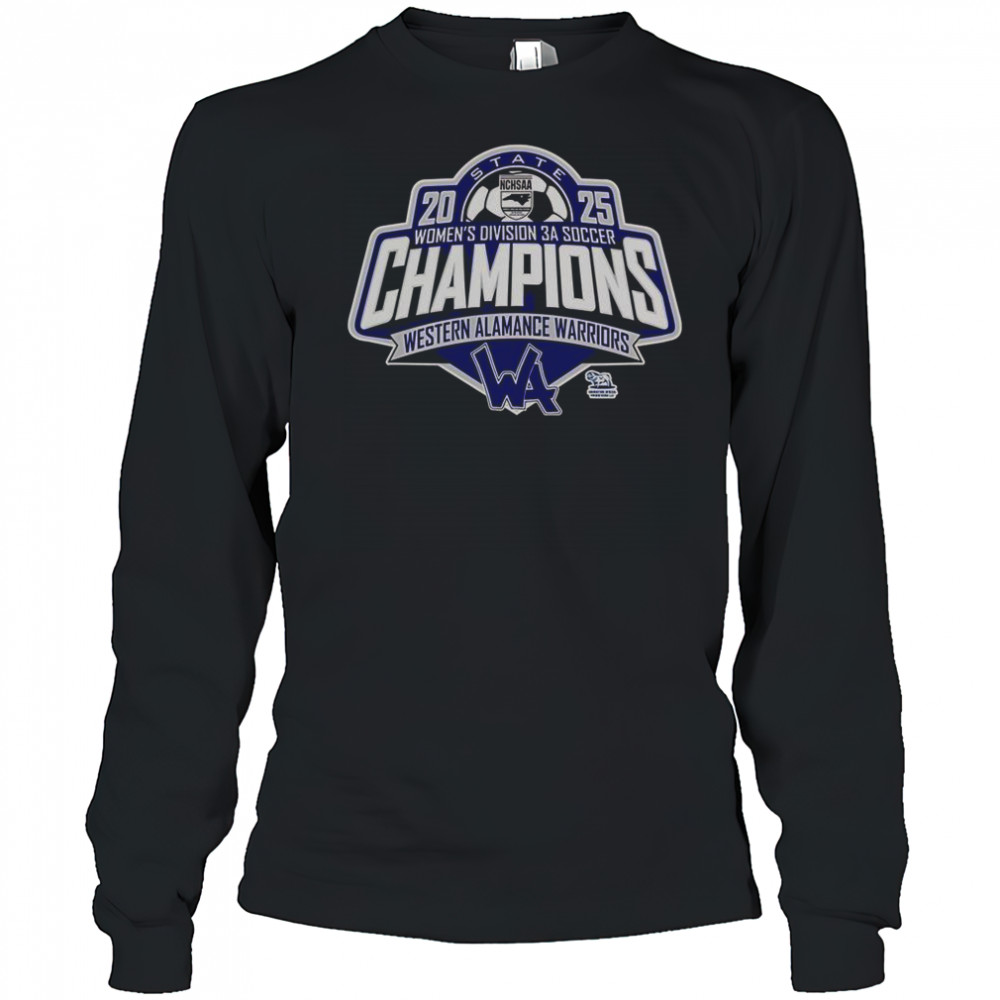 Western Alamance Warriors 2025 NCHSAA Women’s Division 3A Soccer State Champions T-Shirt Long Sleeved