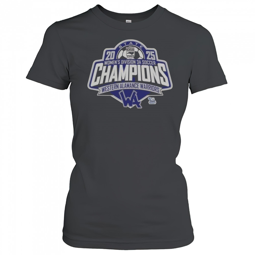 Western Alamance Warriors 2025 NCHSAA Women’s Division 3A Soccer State Champions T-Shirt Women's T-shirt