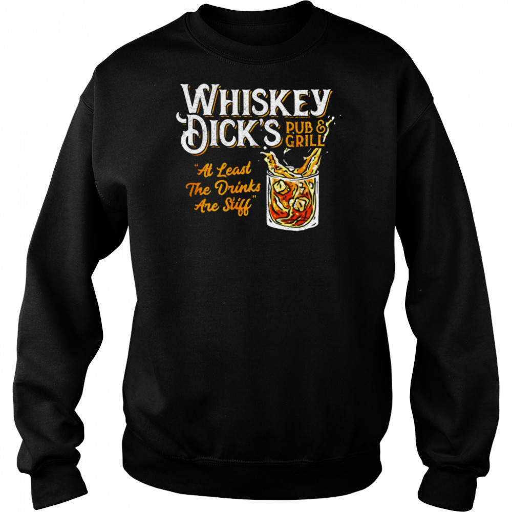 Whiskey Dick’s pub and grill at least the drinks are still shirt Hoodie
