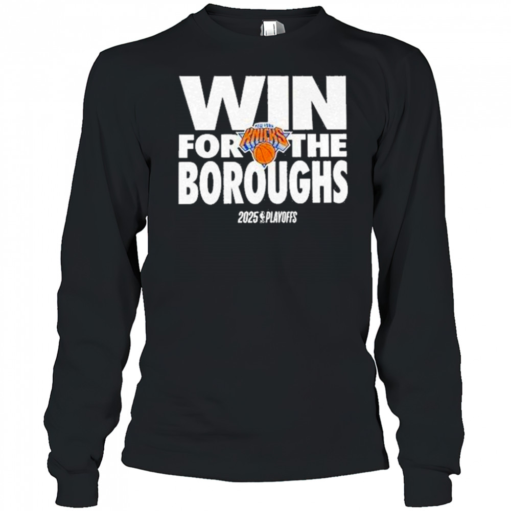 Win For The Boroughs Knicks 2025 Playoffs Shirt Long Sleeved