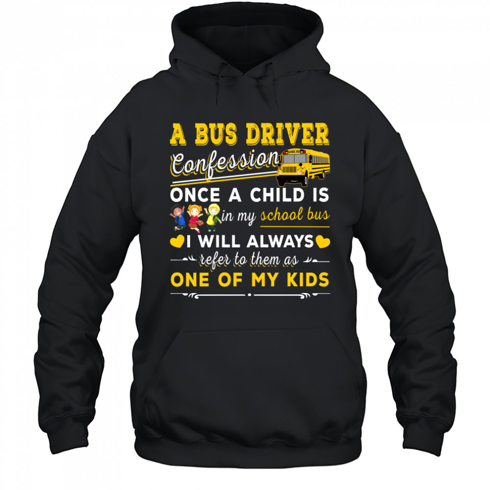 A bus driver confession once a child is in my school bus I will always shirt Hoodie