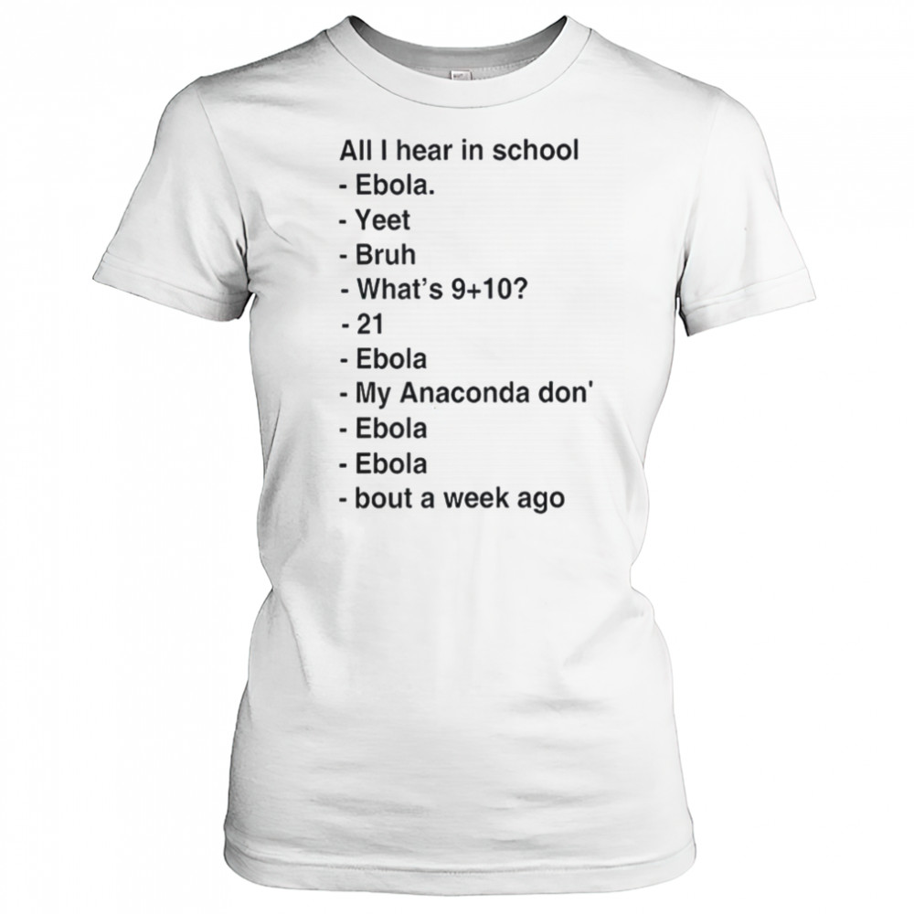 All i hear in school ebola yeet bruh shirt Women's T-shirt