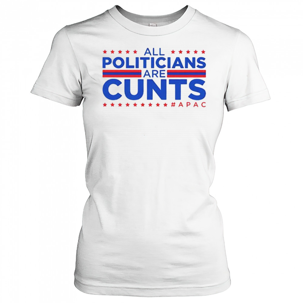All politicians are cunts Apac shirt Women's T-shirt