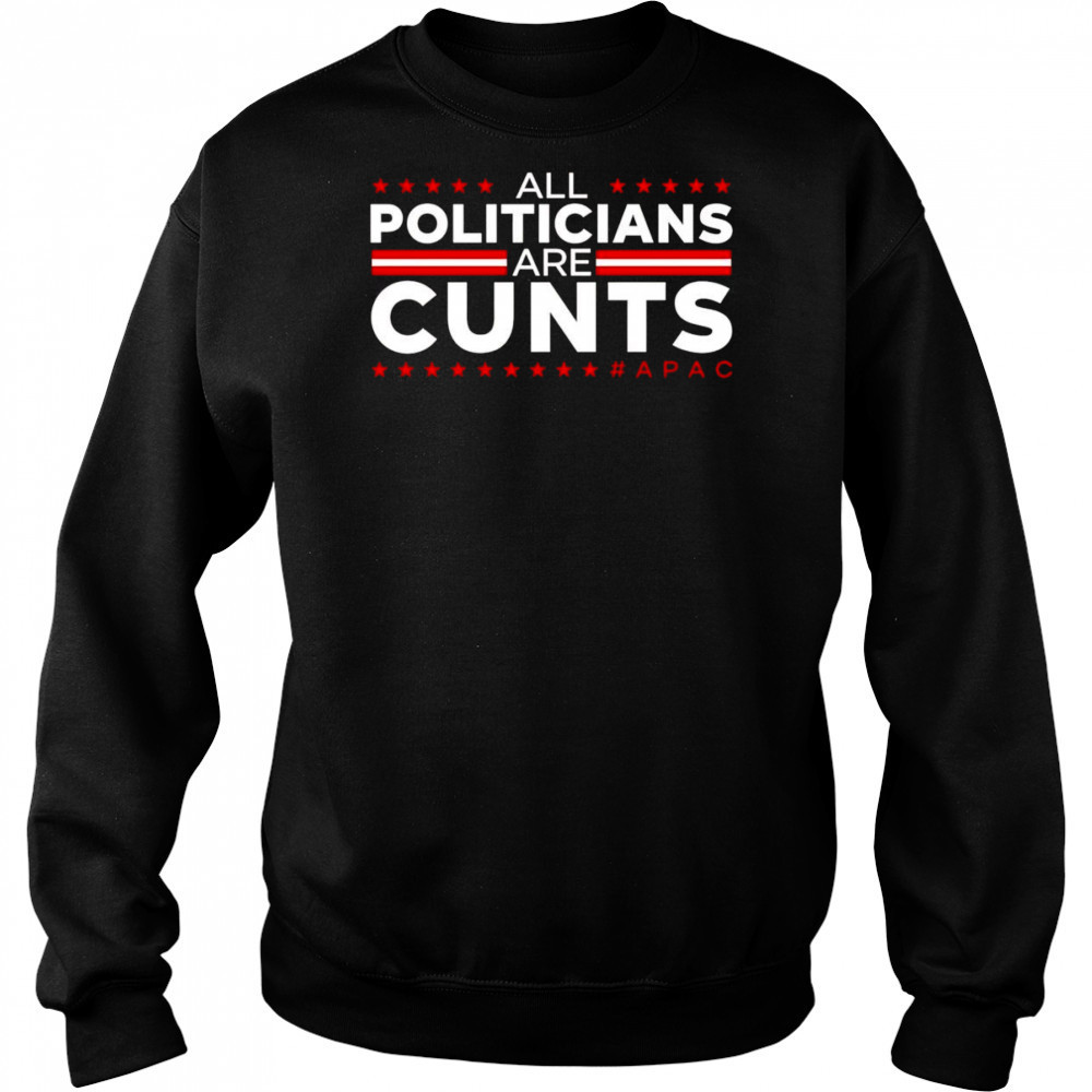 All politicians are cunts shirt Hoodie