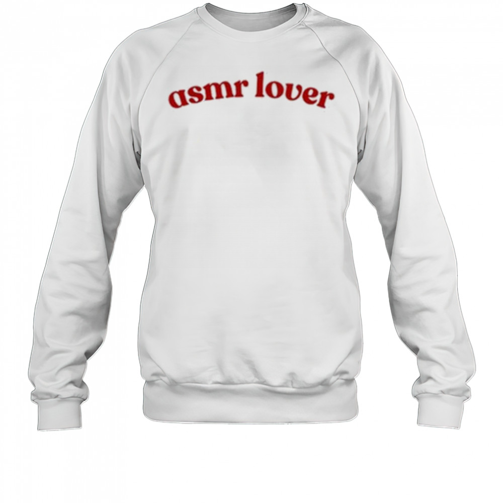 Asmr Lover T-Shirt Sweatshirt