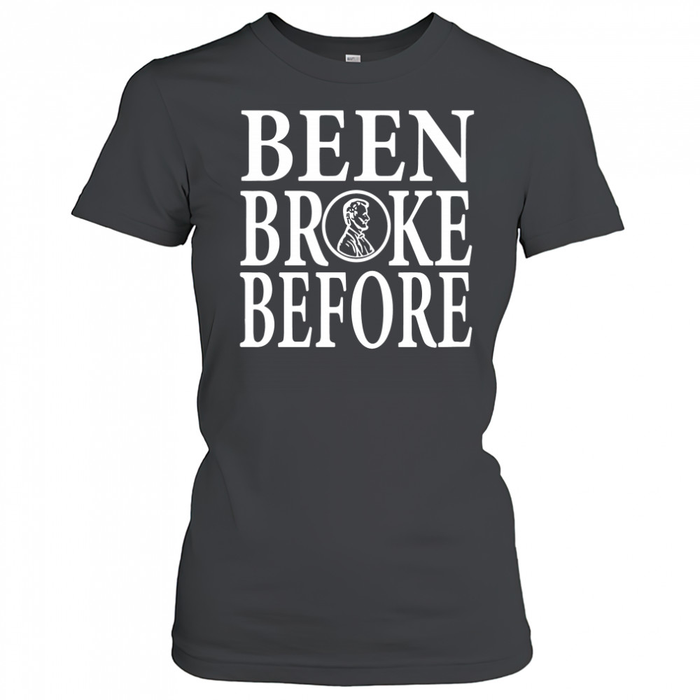 Been Broke Before Shirt Women's T-shirt