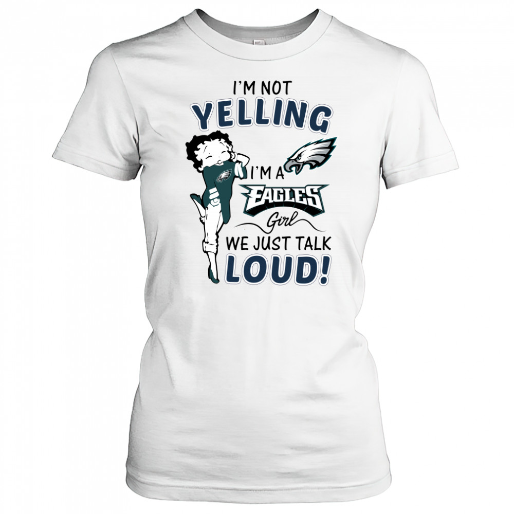 Betty Boop I’m not yelling I’m a Eagles girl shirt Women's T-shirt